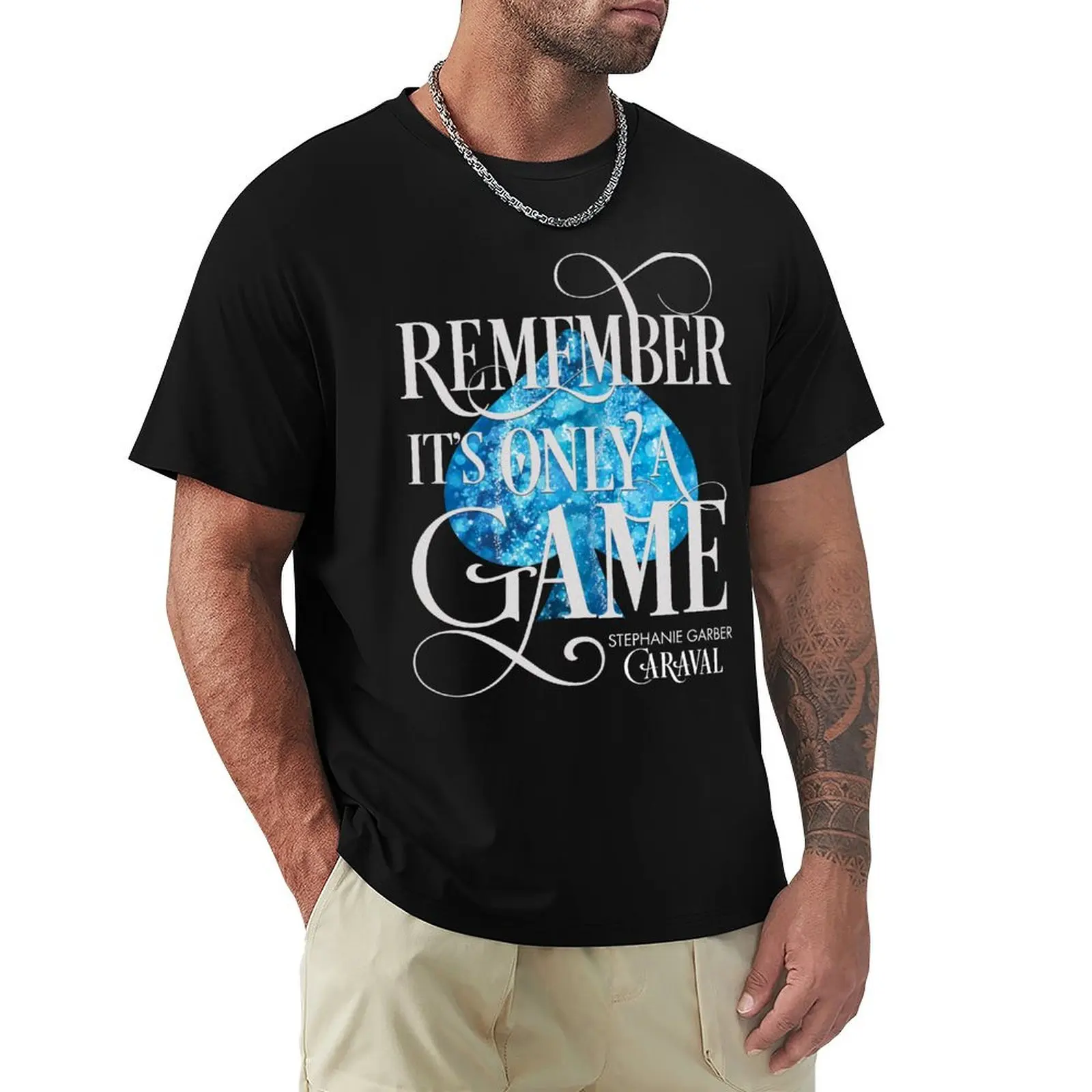 Caraval, Remember It's Only a Game, Legendary, Stephanie Garber T-Shirt funnys tops graphics mens white t shirts