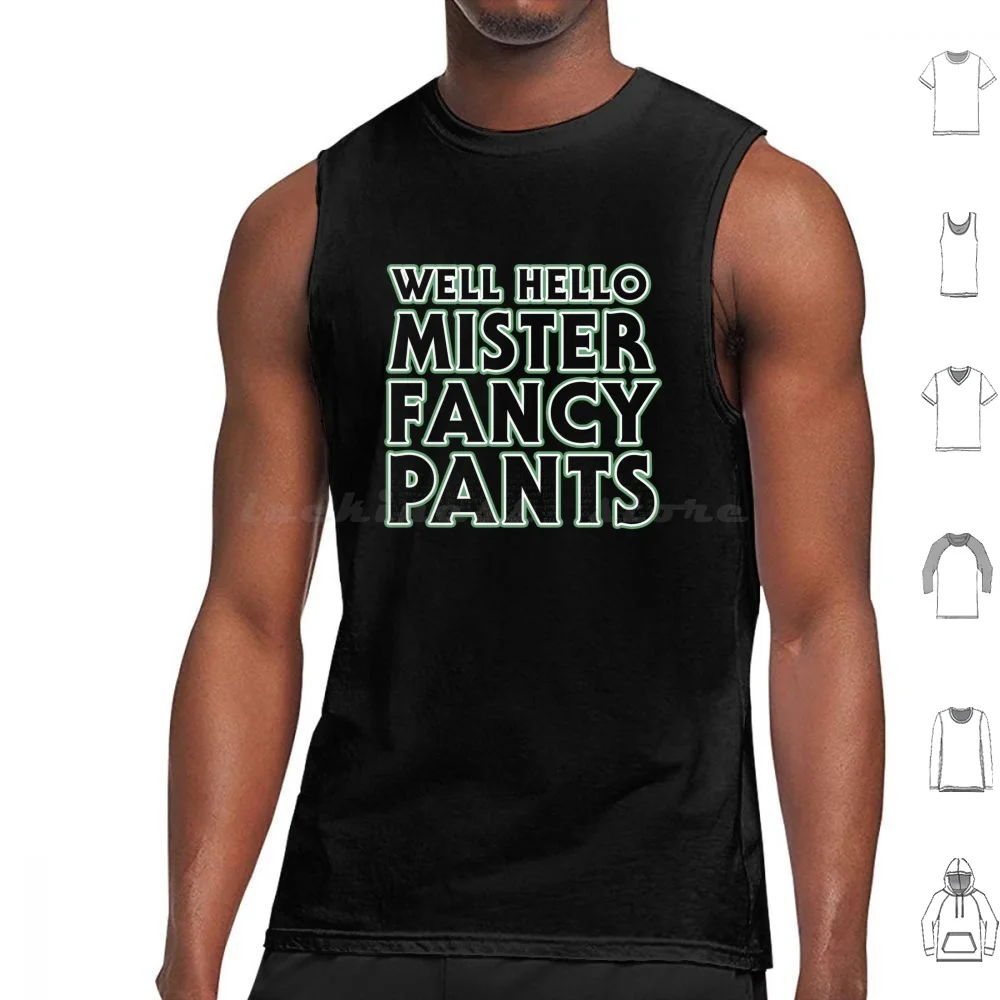 

Well Hello Mr Fancy Pants ( Green ) Tank Tops Vest Sleeveless Evil Dead Horror Silhouette Ash Film Movie Zombie The Movie Ash