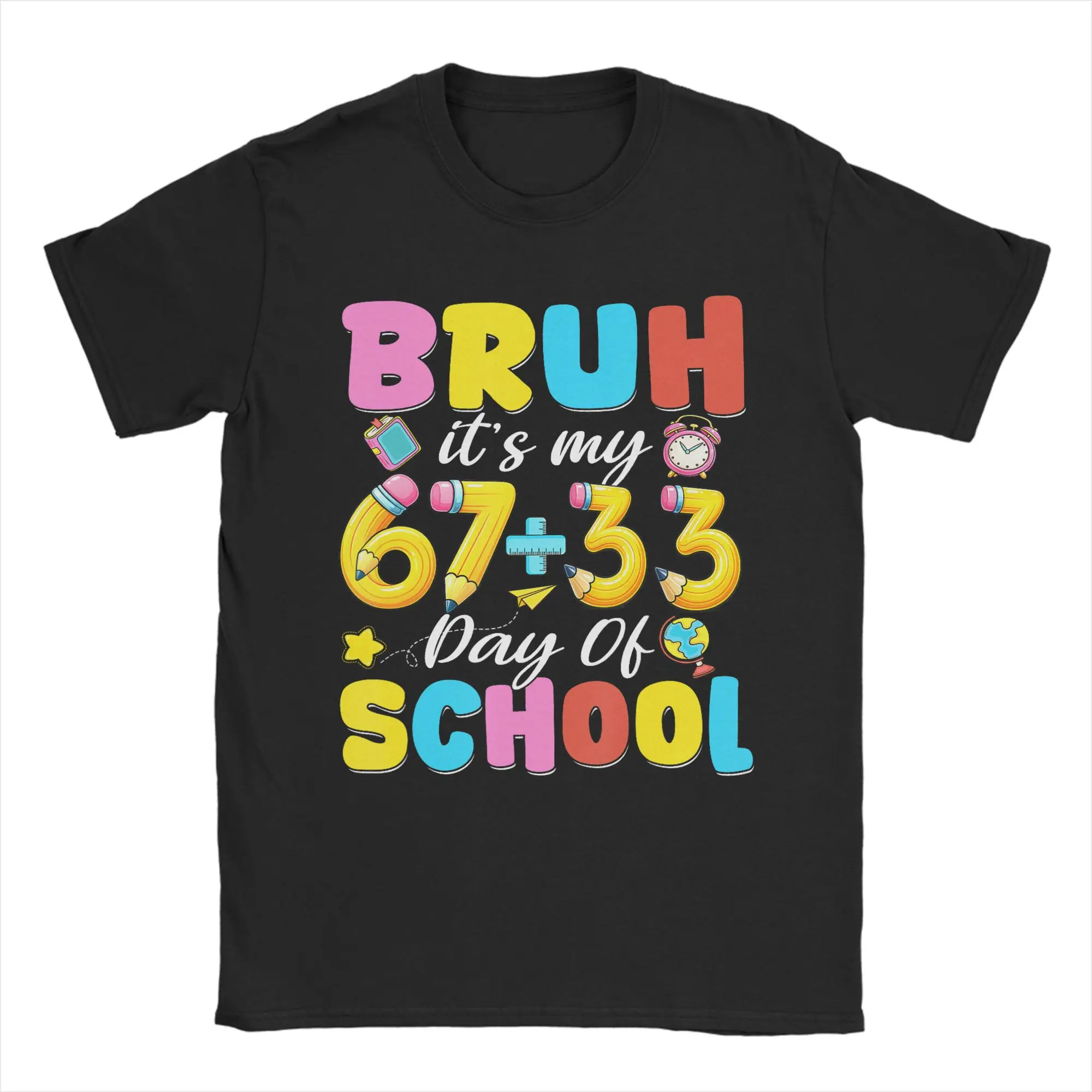 

Bruh Its My 67 33 Days of School 100th Day T Shirt Men Cotton Funny T-Shirt O Neck Tee Shirt Short Sleeve Clothes Gift Idea