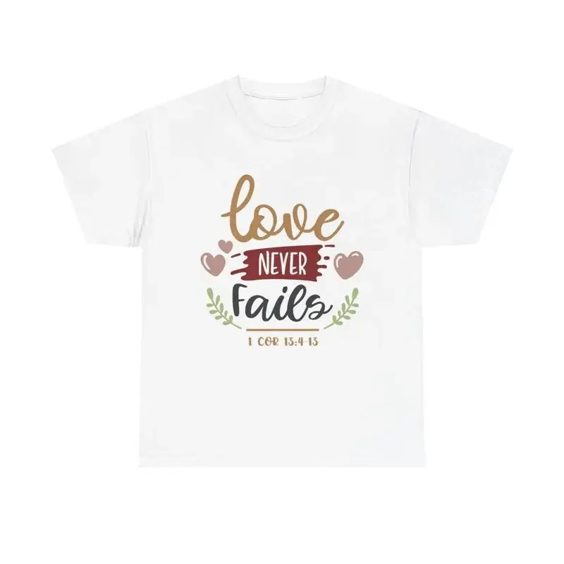 Love Never Fails T Shirt Christian faith Corinthians 13 4 13 Bible verse quote