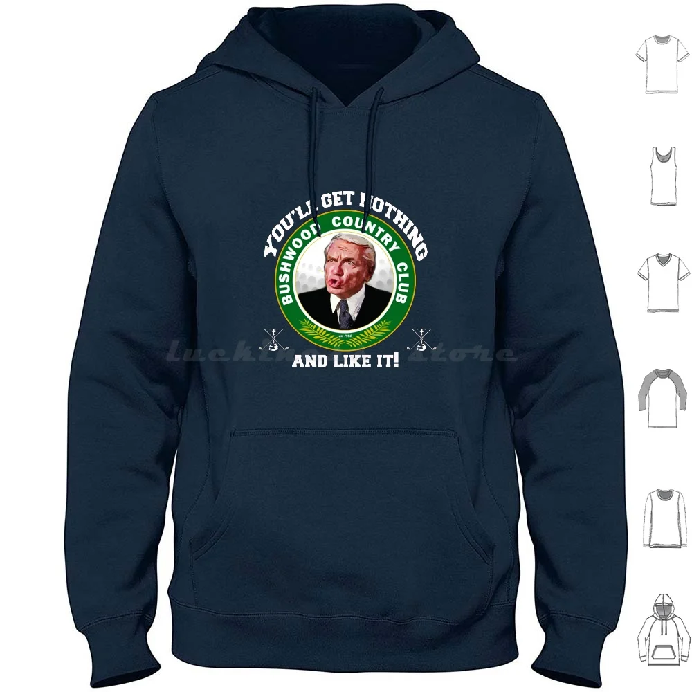 You'll Get Nothing And Like It! Hoodie Cotton Long Sleeve How Would You Like To Mow My Lawn Ted Knight Caddyshack