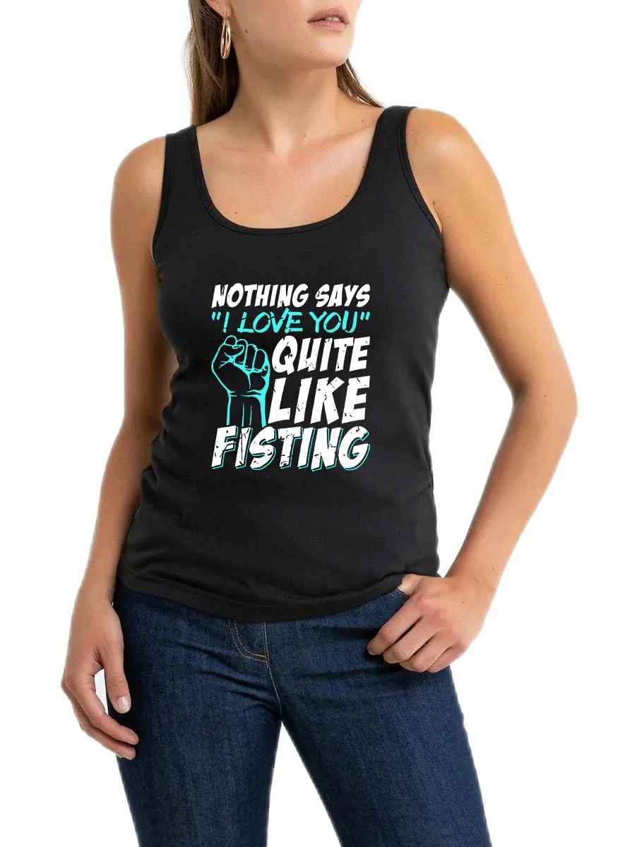 

Nothing Says I Love You Quite Like Fisting Funny BDSM Sleeveless T-Shirt Women's Sexy Slim Fit Tank Tops Gym Fitness Camisole