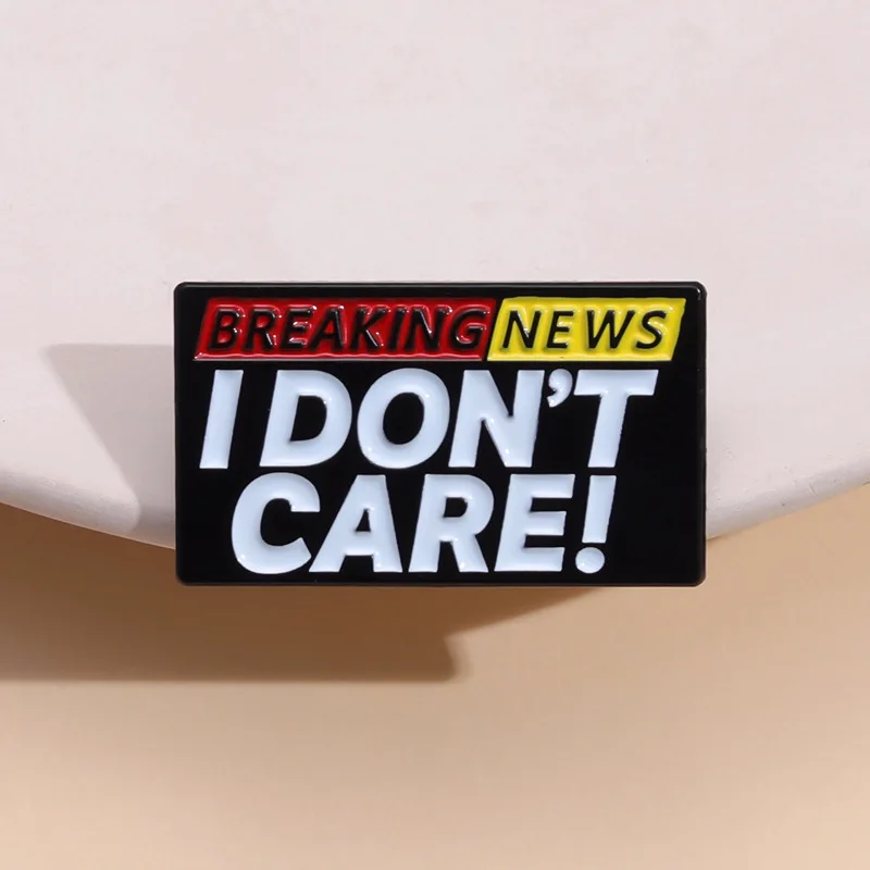 Breaking News I Don't Care Enamel Pins Custom Brooches Lapel Badges Funny Sarcastic Jewelry Gift for Friends