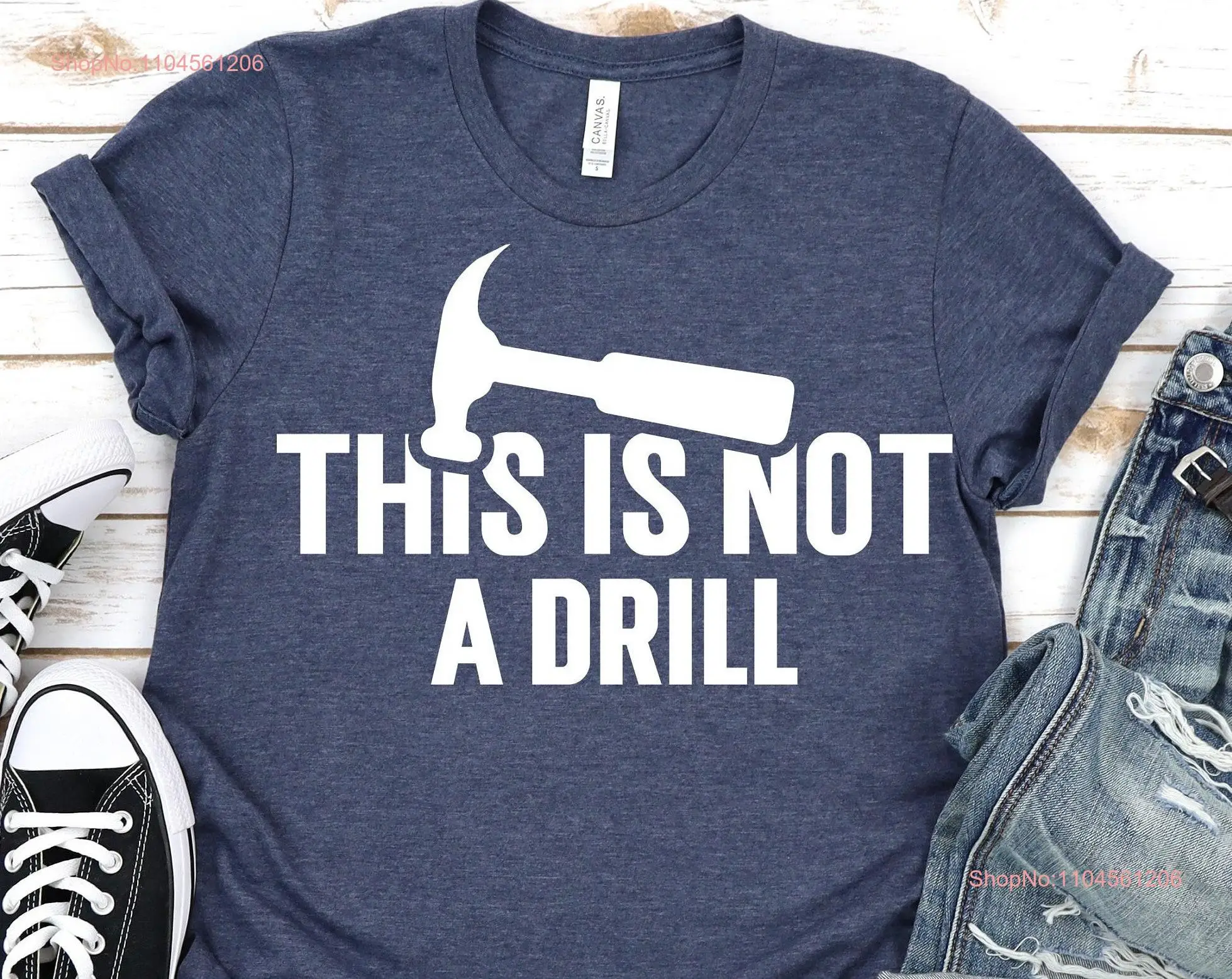 This Is Not A Drill T Shirt Dad Joke Funny Hammer Fathers Day For Handyman Humor Carpenter long or short sleeves