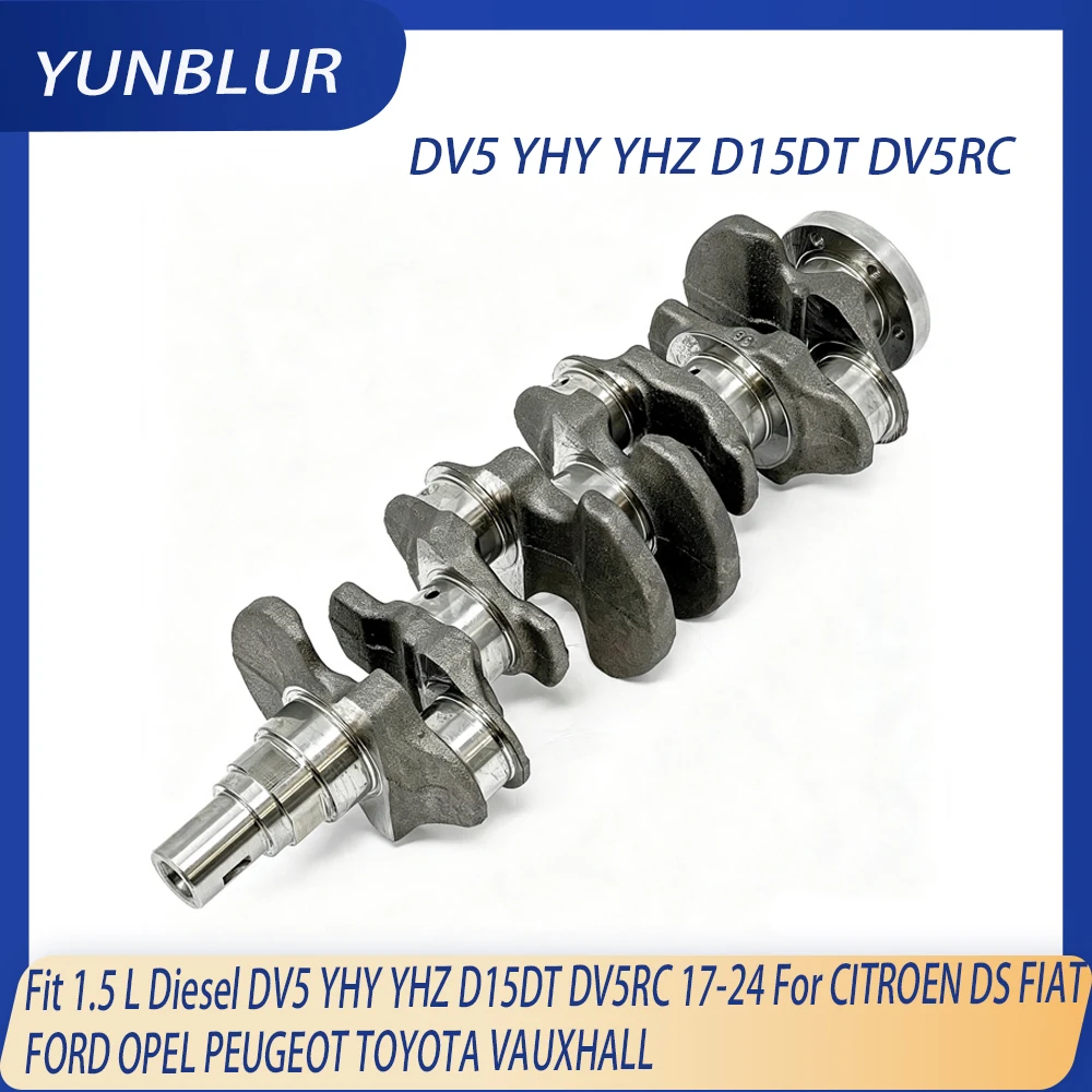 Engine Part Crankshaft Fit 1.5 L Diesel DV5 YHY YHZ D15DT DV5RC 17-24 For CITROEN DS FIAT FORD OPEL PEUGEOT TOYOTA OE 9827306980