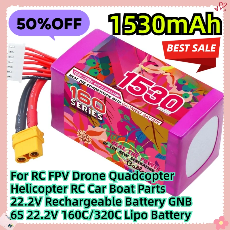 

For RC FPV Drone Quadcopter Helicopter RC Car Boat Parts 22.2V Rechargeable Battery GNB 6S 22.2V 1530mAh 160C/320C Lipo Battery