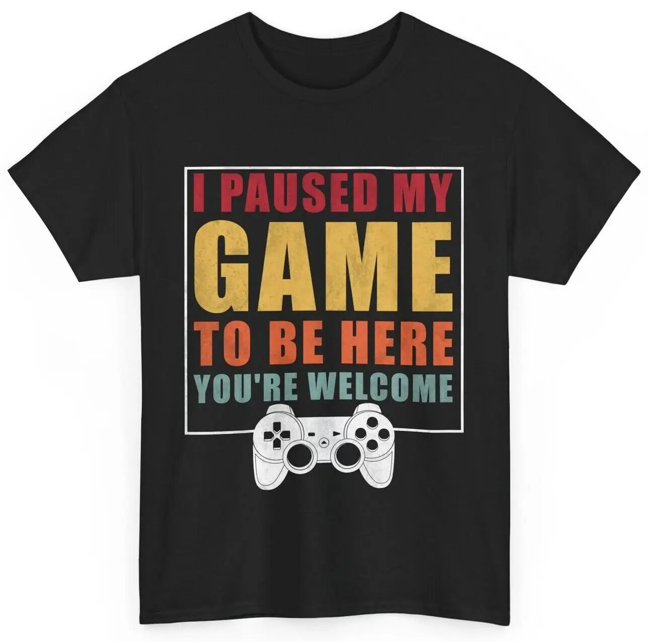 Gamer Shirt, I Paused My Game To Be Here You're Welcome Gaming Funny T-shirt