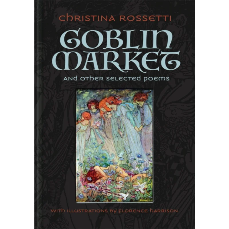 

Goblin Market And Other Selected Poems Christina Rossetti Dover Publications 9781606601204 Book