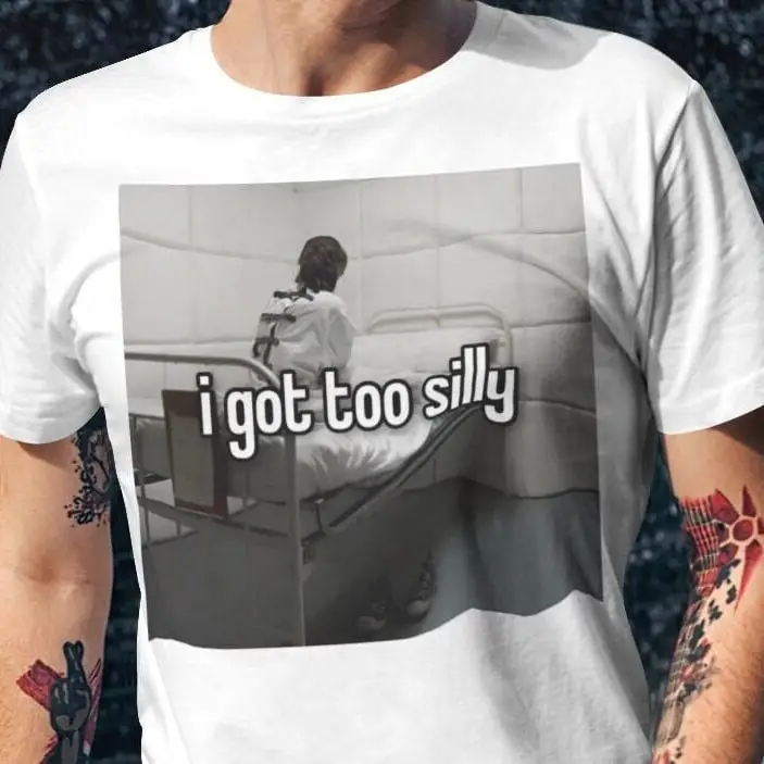 I Got Too Silly Dank Meme Quote Out Of Pocket Humor T Shirt Dark Jokes Therapy Mental Ward For Her