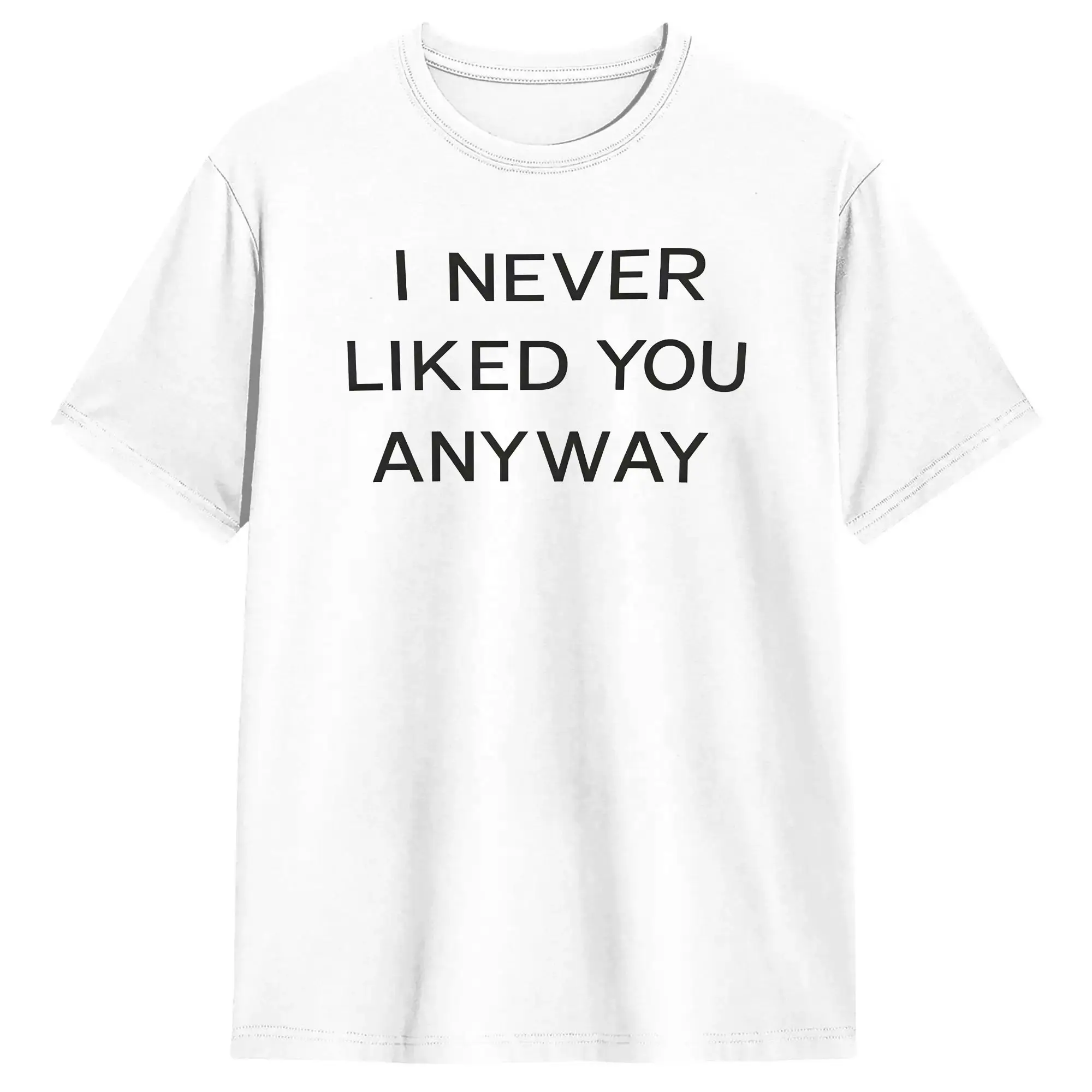 Streetwear T-Shirt Summer I Never Liked You Any Way Novelty T Shirts Freya Skye 100 Cotton Tee Shirt Men Aesthetic Short Sleeve