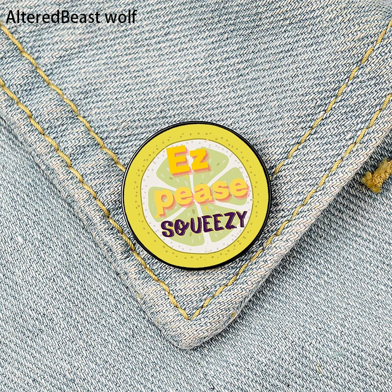 Easy pease lemon squeezy Pin Custom Funny Brooches Shirt Lapel Bag Cute Badge Cartoon Cute Jewelry Gift for Lover Girl Friends