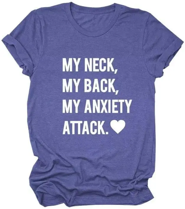 Womens T Shirt Funny Self Humor Printed Tee top My Neck My Back My Anxiety Attack Womens T Shirt