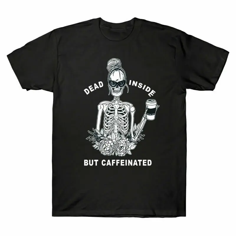 

Funny Dead Inside But Caffeinated Skeleton Flower Shirt T Shirt Gift Cotton Tee