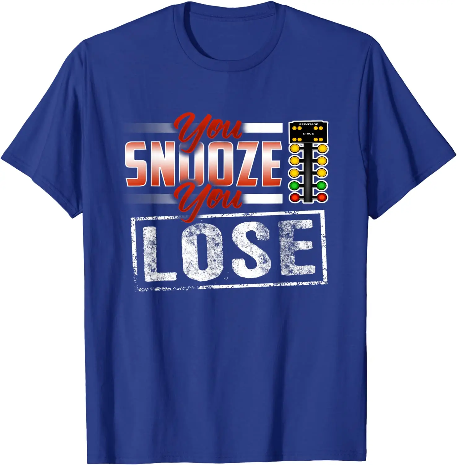 You Snooze You Lose Funny Drag Racing T-Shirt Discount Men Top T-shirts Party Tees Cotton comfortable