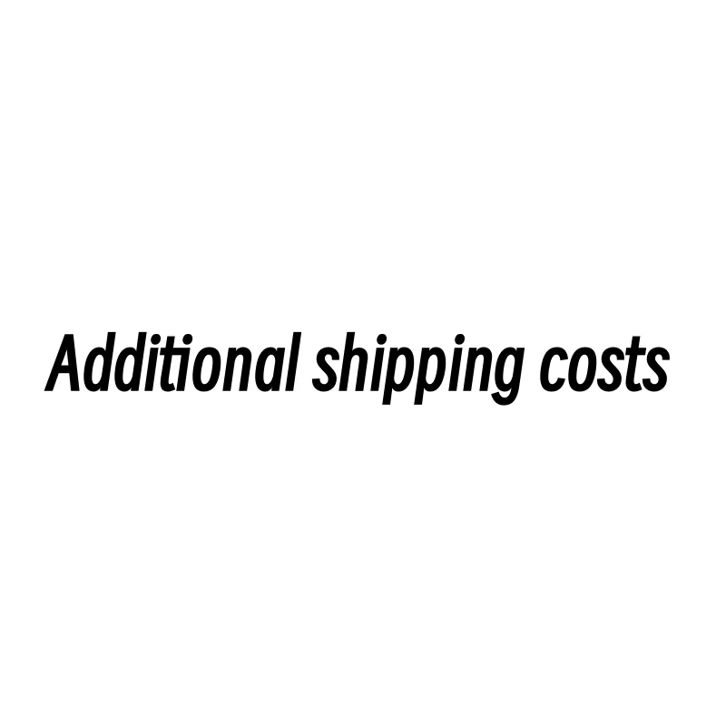 

Additional shipping costs