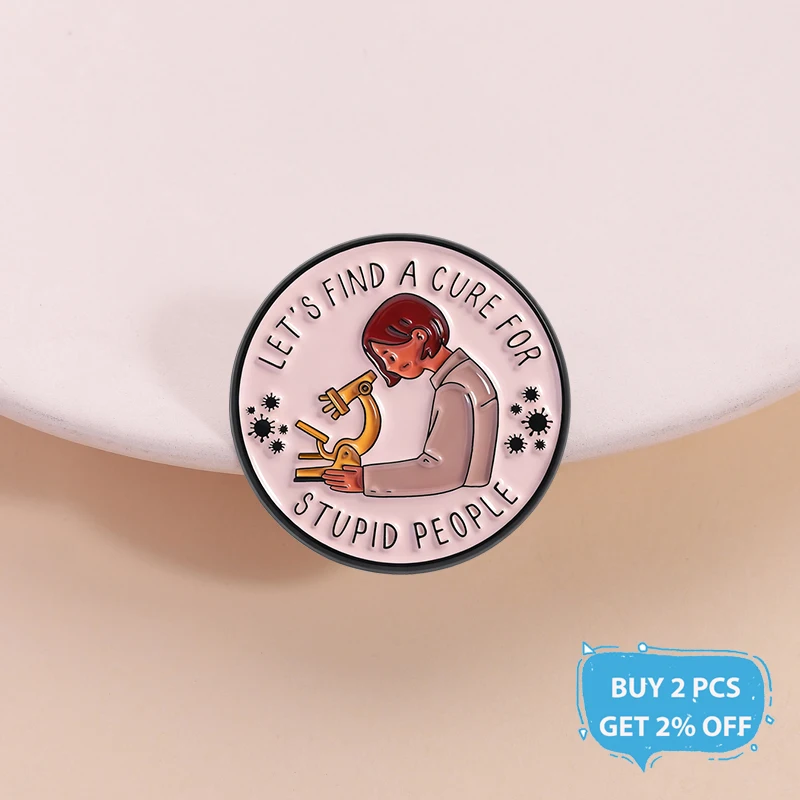 A Cure For Stupid People Enamel Pin Funny Satirical Quote Scientist Microscope Brooch Lapel Badge Jewelry Gift for Friends
