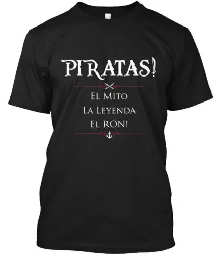 Piratas El Mito La Leyenda El Ron Tee T-Shirt Made in the USA Size S to 5XL