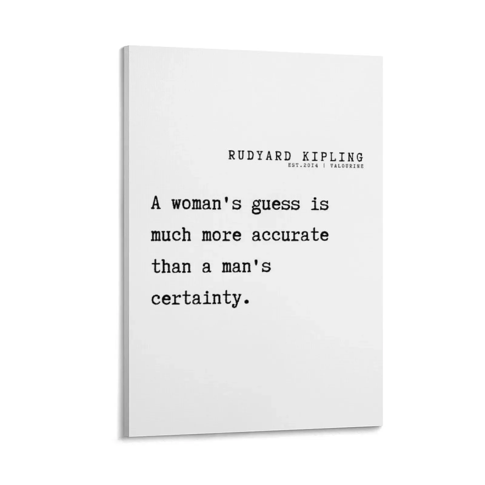 

4 Rudyard Kipling Poem Quotes Philosophy 210921 A womans guess is much more accurate than a mans certainty. Canvas Painting