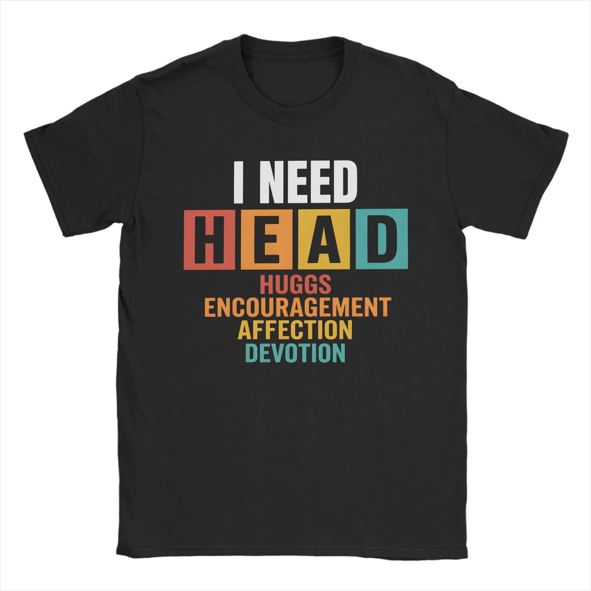 Streetwear T-Shirt I Need HEAD Hugs Encouragement Affection Devotion Cotton T Shirts Tshirt for Men Summer Short Sleeve Tops