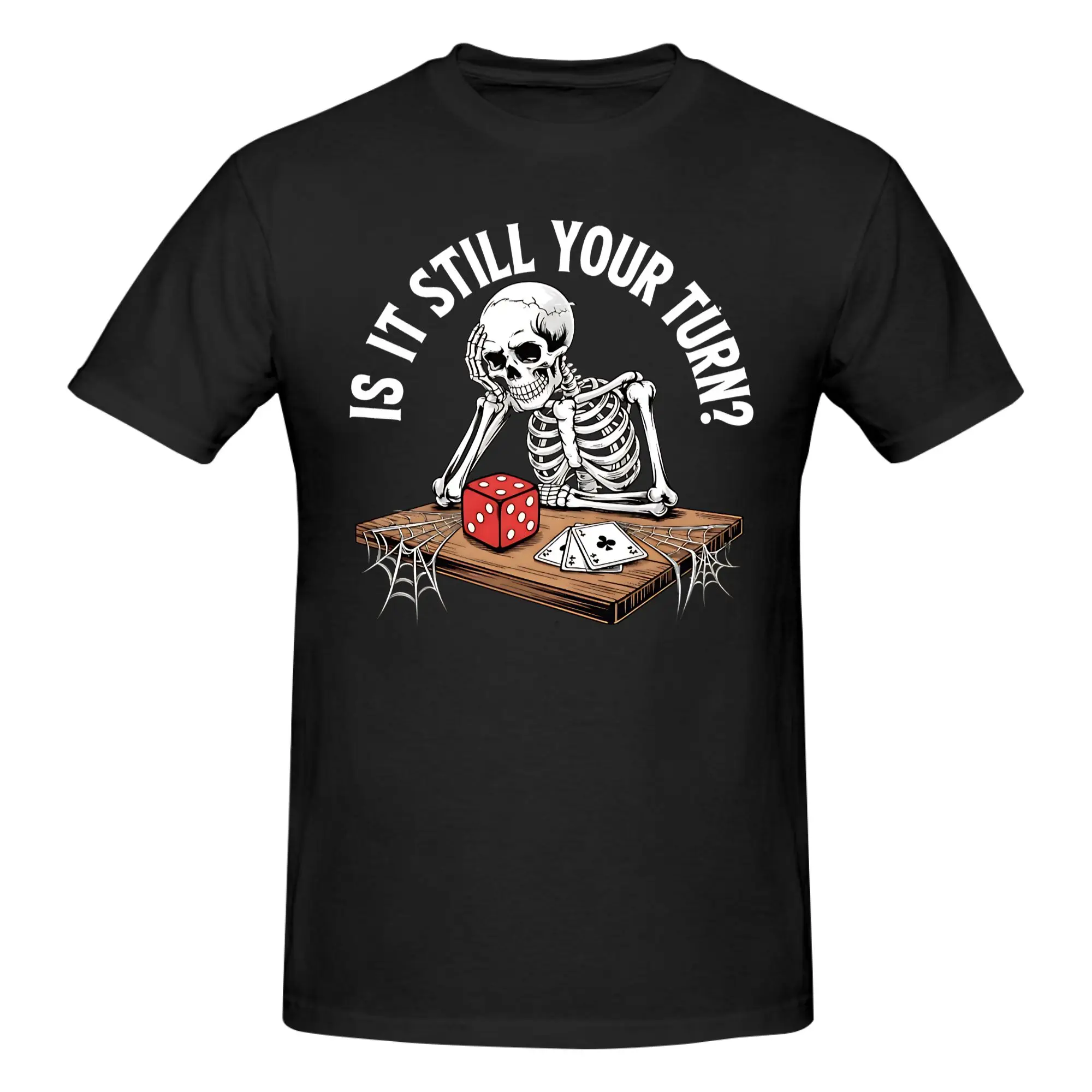 1 Piece Is It Still Your Turn Card Board Games Tabletop Graphic 100% Cotton T-Shirt Funny Skeleton Tees Tops For Men