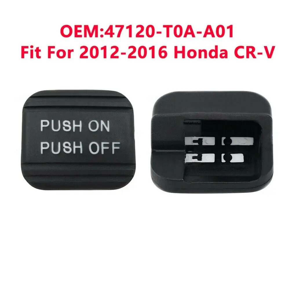 Fit For Honda For-CRV 2012-2016 Parking Brake Pedal-Pad 47120-T0A-A01