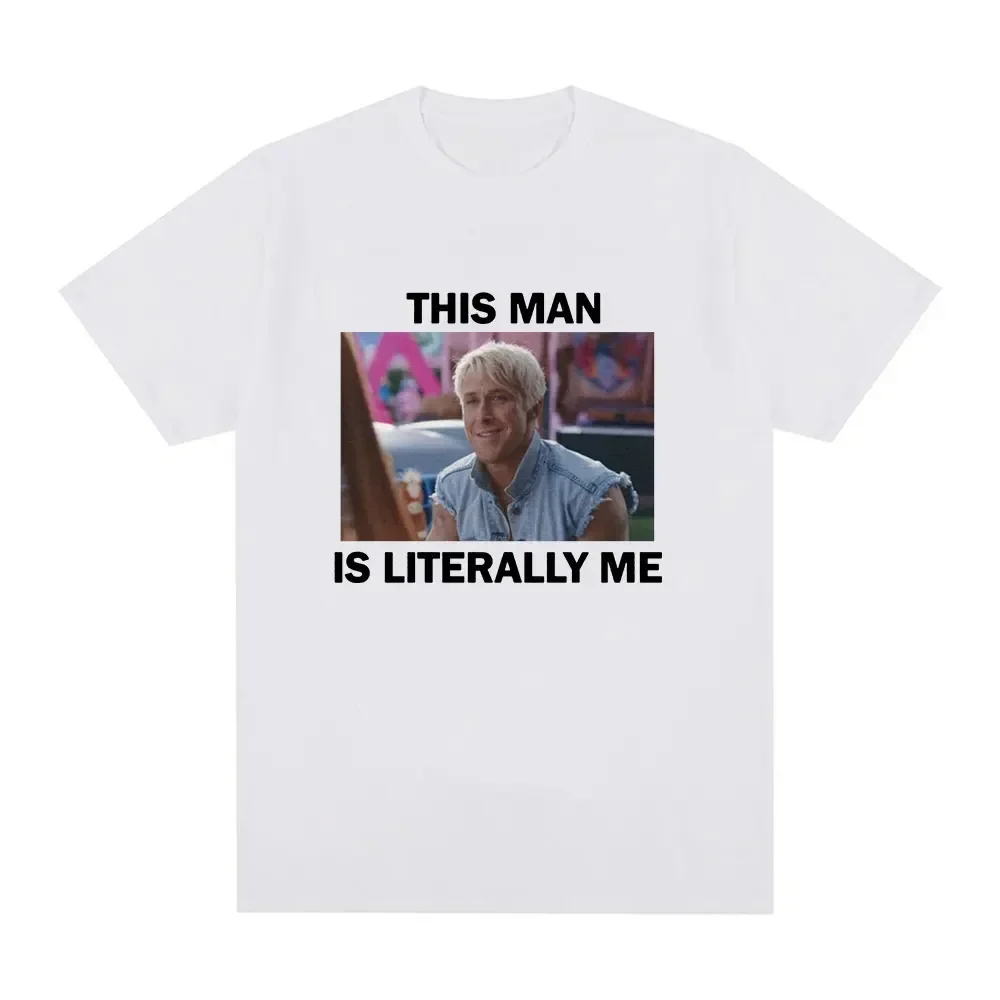 Funny This Man Is Literally Me Ryan Gosling T Shirt Hip Hop Vintage Tee Shirt Men Casual Cotton Short Sleeve Oversized T-shirts