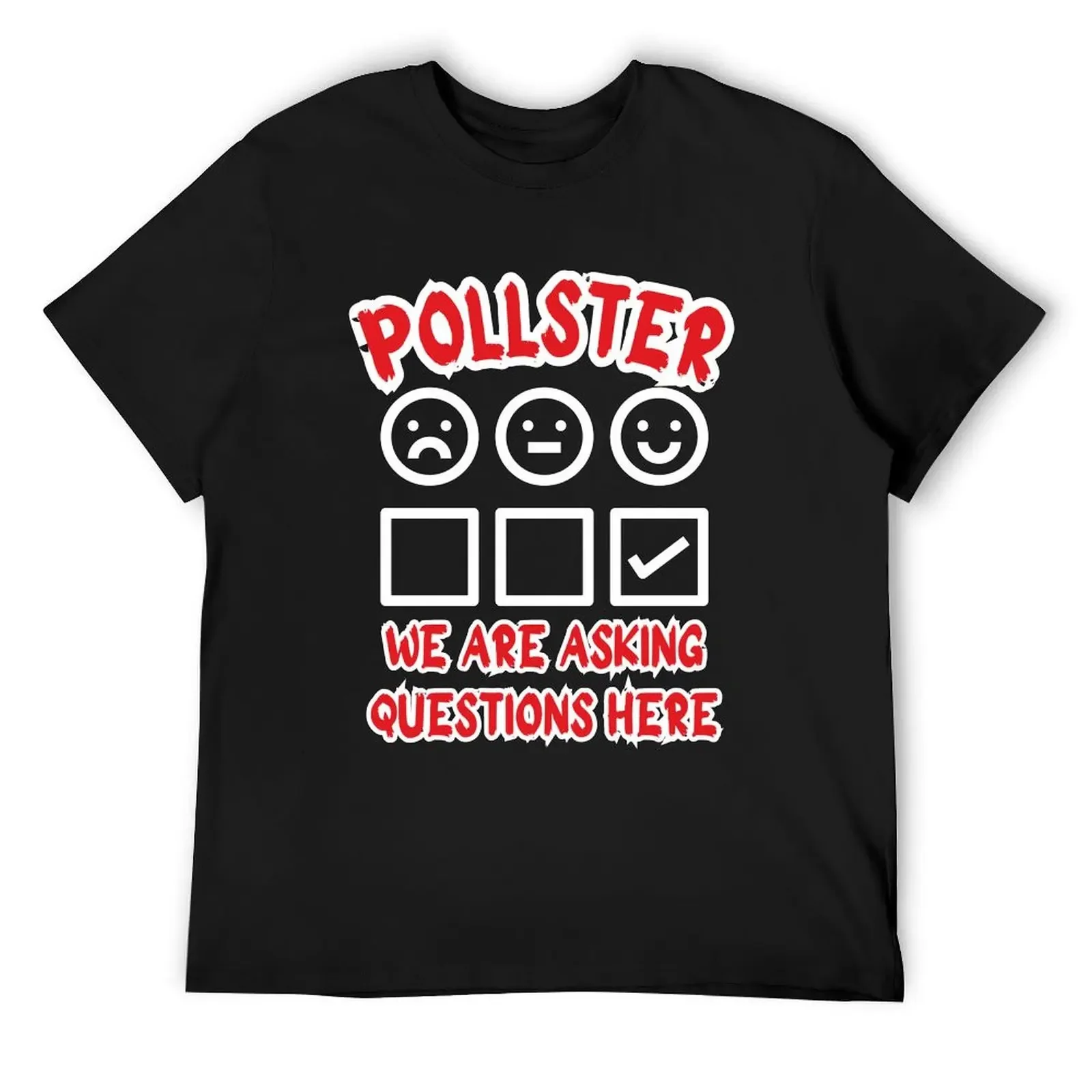 Pollster we are asking questions here,Funny gift for pollsters, survey lovers T-Shirt cute clothes mens champion t shirts