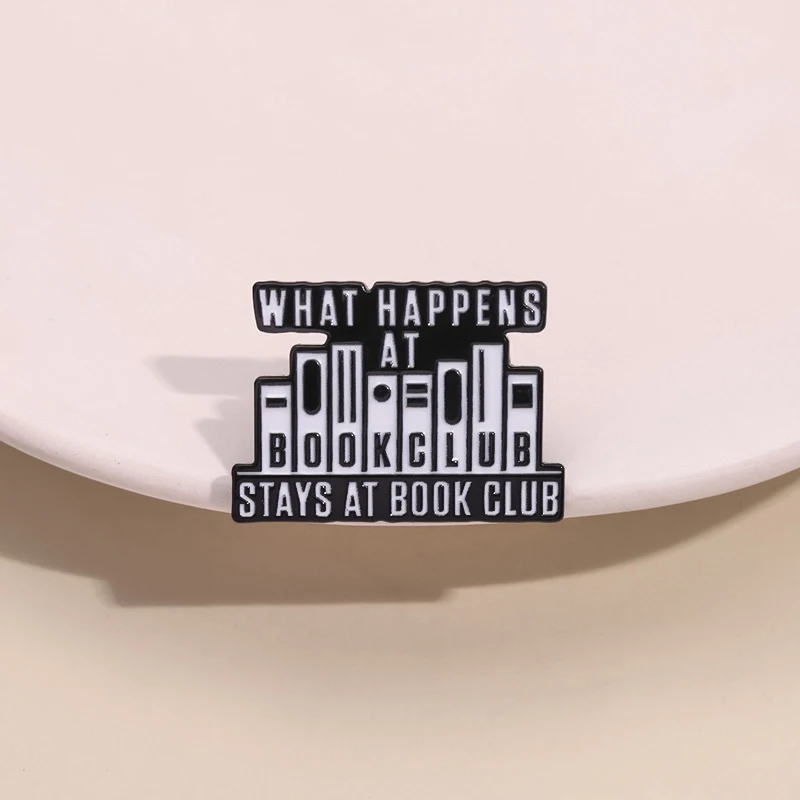 What Happens At Book Club Enamel Pin Custom Bookworm Library Brooches Lapel Backpack Badge Reading Enthusiasts Jewelry Wholesale