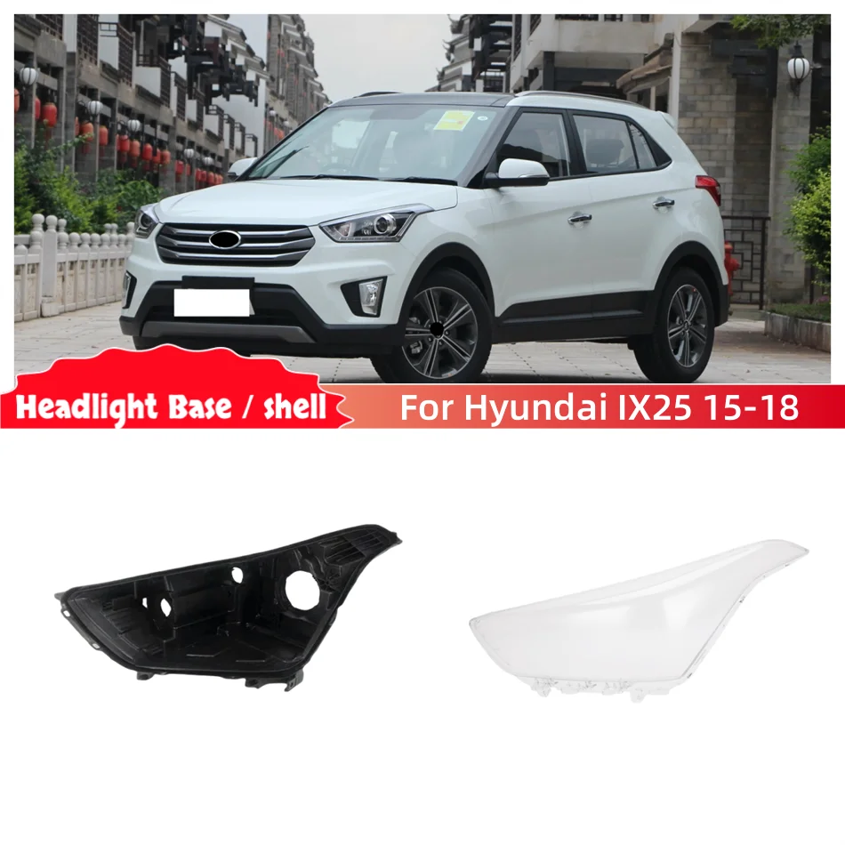 For Hyundai IX25 2015 2016 2017 automotive parts and accessories Car Base Head Lamp Shell Back Rear Shell Headlamp Cover Lens