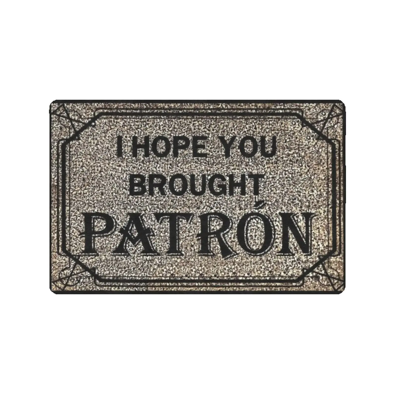 

I Hope You Brought Patron Doormat,Non-Slip Rubber Floor Mat, Business Welcome Door Mat for Outdoor Entryway, Kitchen Rug