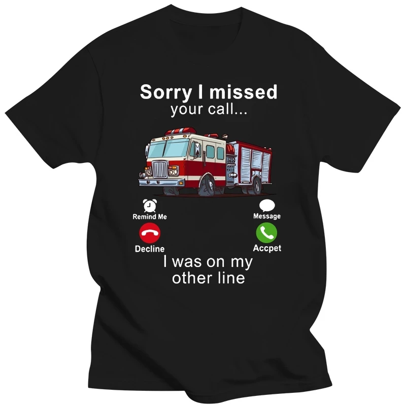 Funny Sorry I Missed Your Call I Was Driving Wee Woo Fire Truck T Shirts Short Sleeve Fireman Firefight Birthday Gifts T-shirt