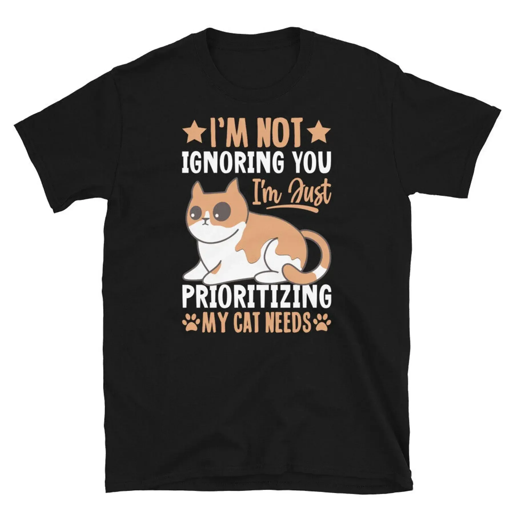 I m Not Ignoring You I m Just Prioritizing Cat Needs Short Sleeve Unisex T Shirt