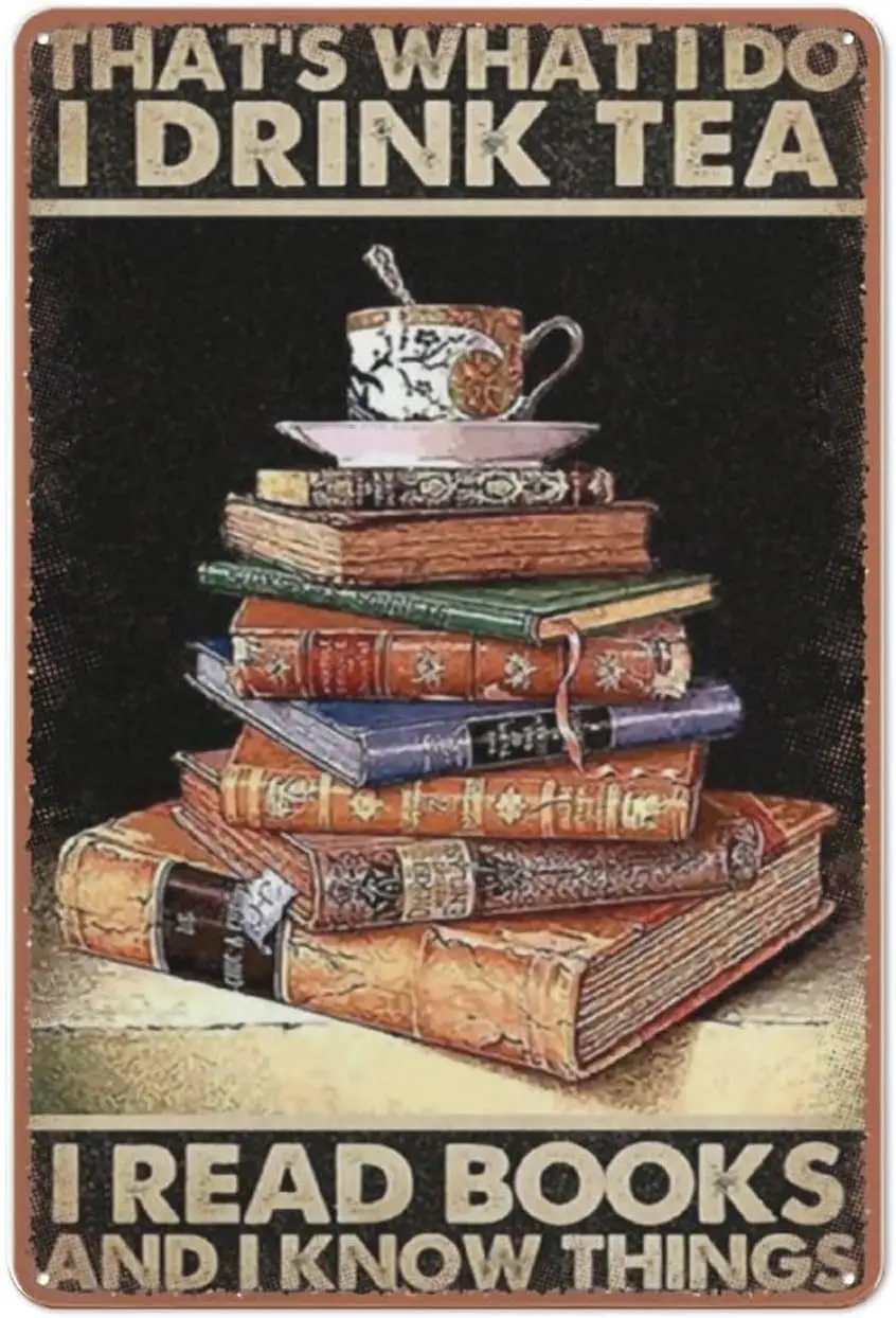 1p,Books tin sign, Thats What I Do I Drink Tea I Read Books and I Know Things tin sign, Reading Lover tin sign, Vintage tin sign