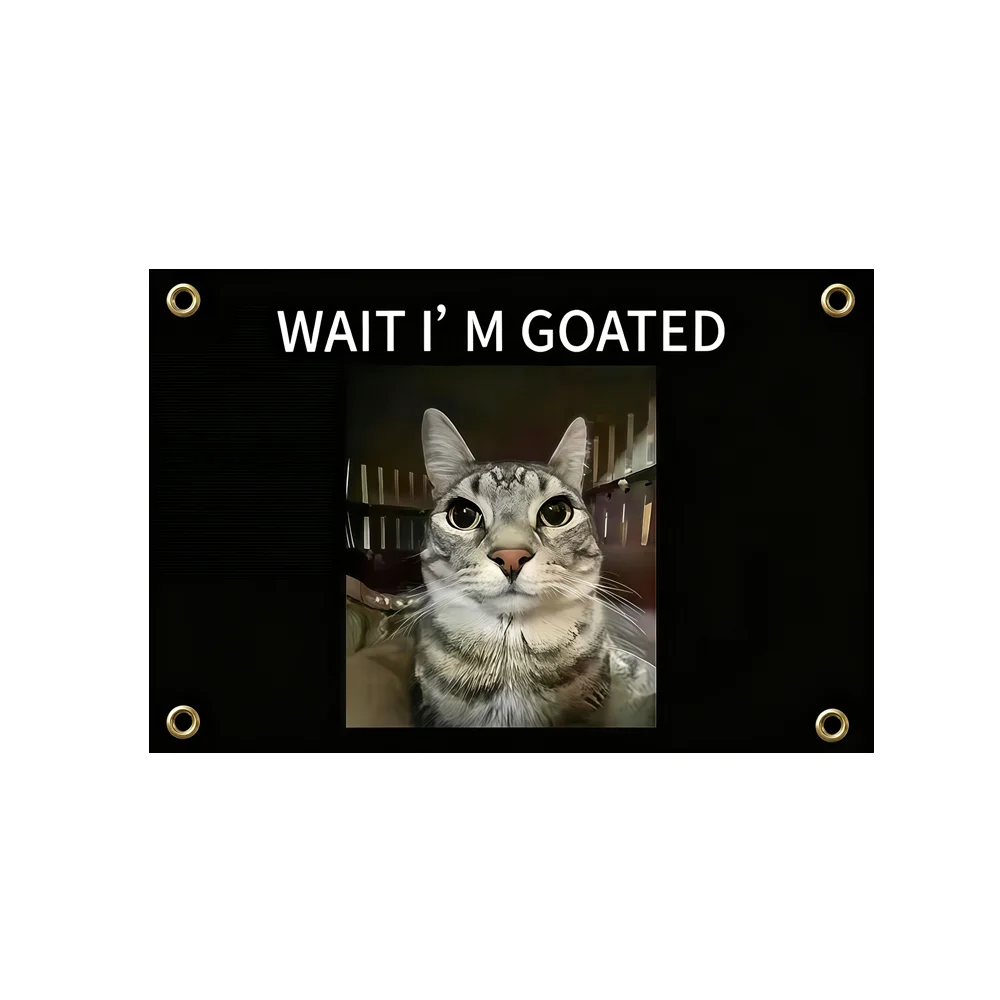 Wait I'm Goated Cat Meme Flag 2x3ft 3x5ft Funny Internet Meme Banner Polyester For Dorm Man Cave Bedroom Wall Hanging Decor