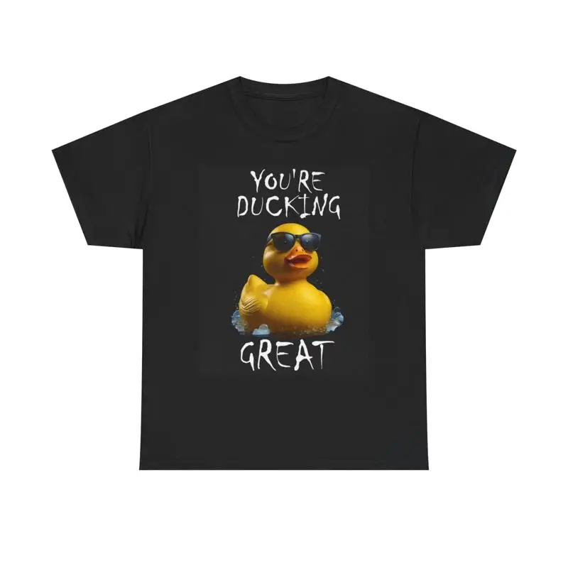 

Your Ducking Great T Shirt Funny Jokes Comedy Heavy Cotton