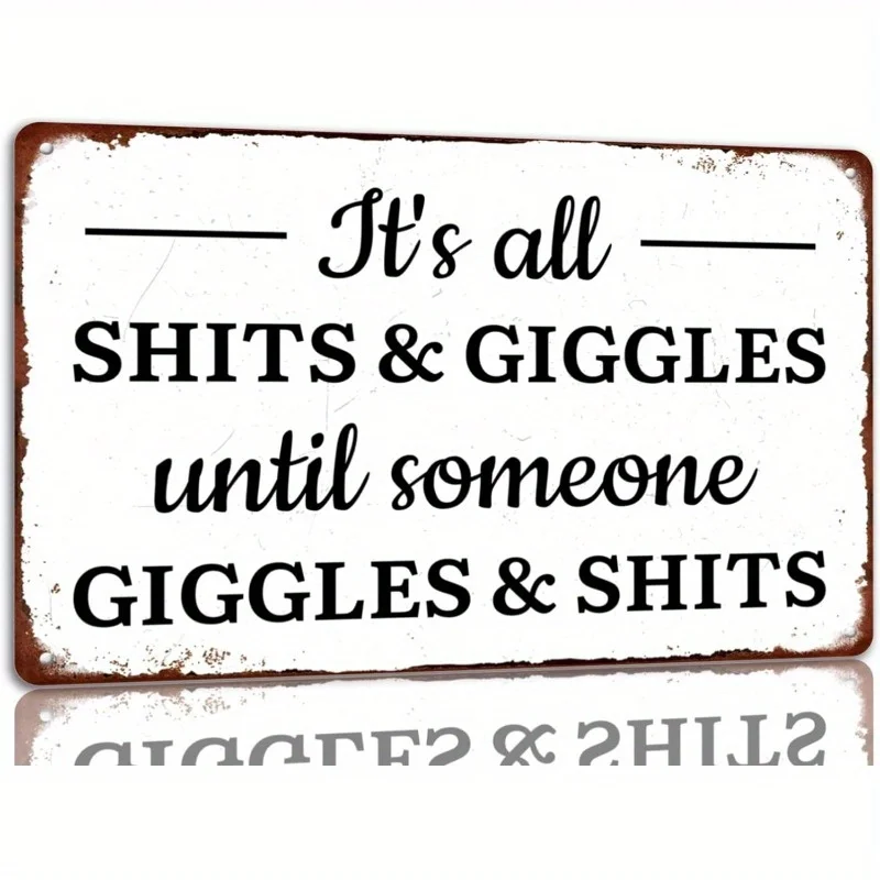 Humorous 'It's All Shits and Giggles Until Someone Giggles and Shits' Metal Bathroom Sign - -Inspired Wall Decor,  , Easy to Mou
