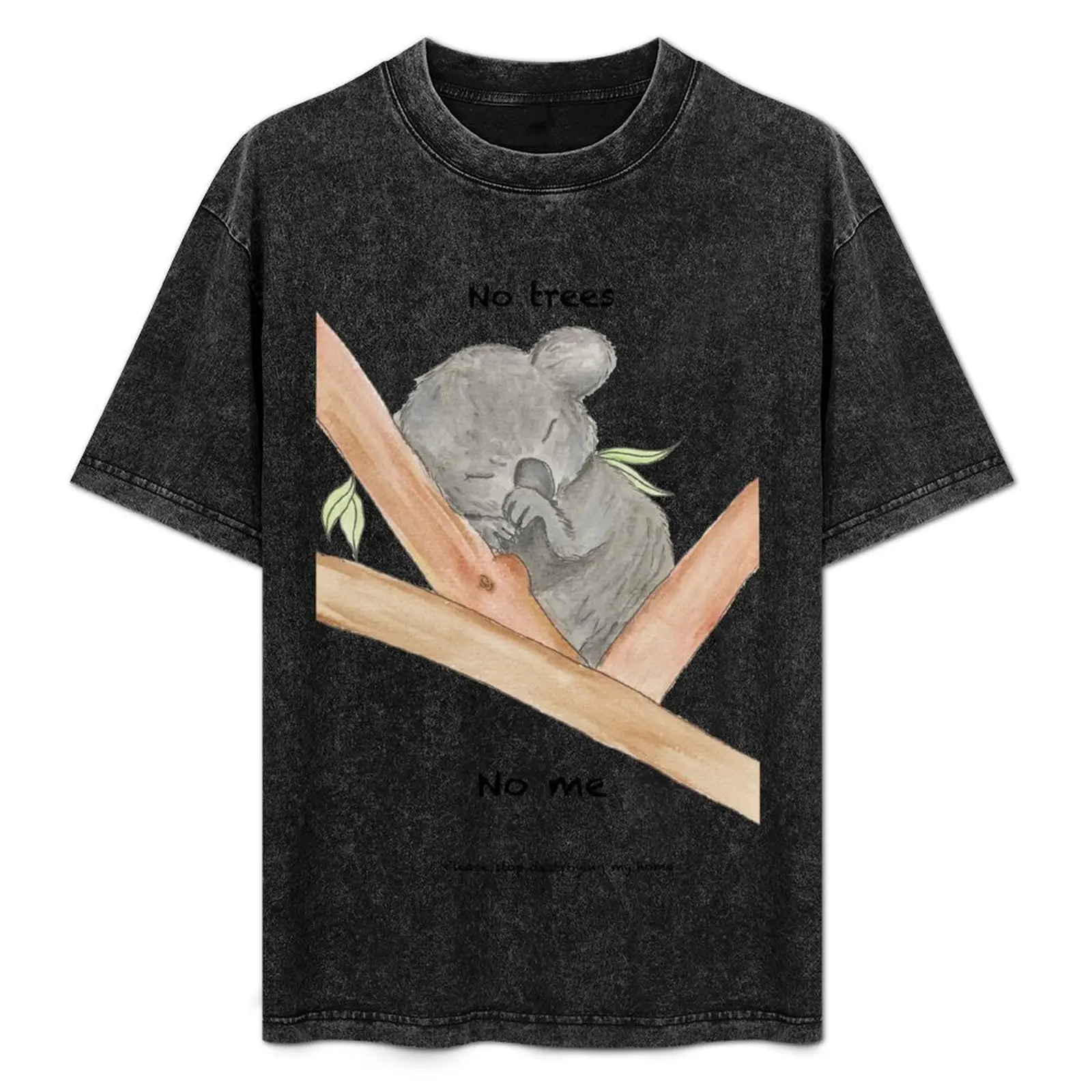 

Baby Koala - No Trees No Me - Save the Koalas - Watercolour Painting T-Shirt Graphic Print Short Sleeve T-Shirt