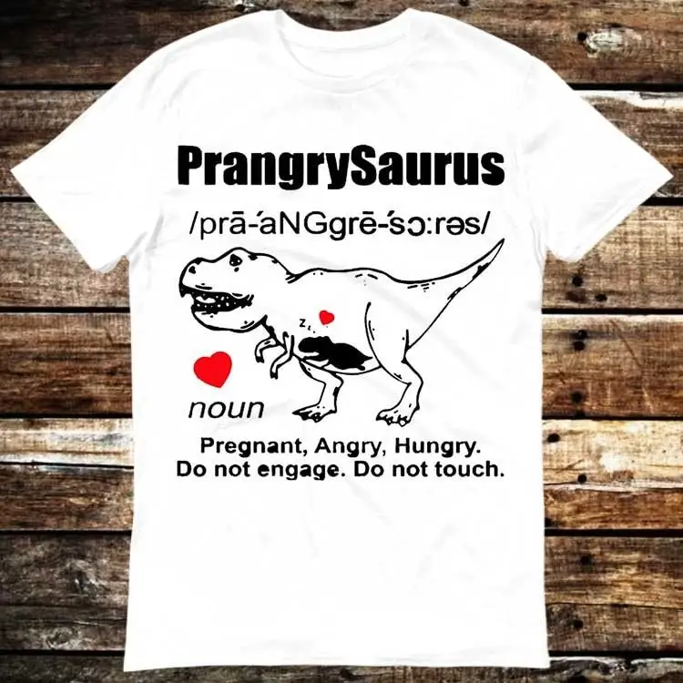 Prangrysaurus Dinosaur Pregnant Angry Hungry Mom Mothers Day T Shirt Meme Funny Vintage Style Gamer Cult Movie Music 6125