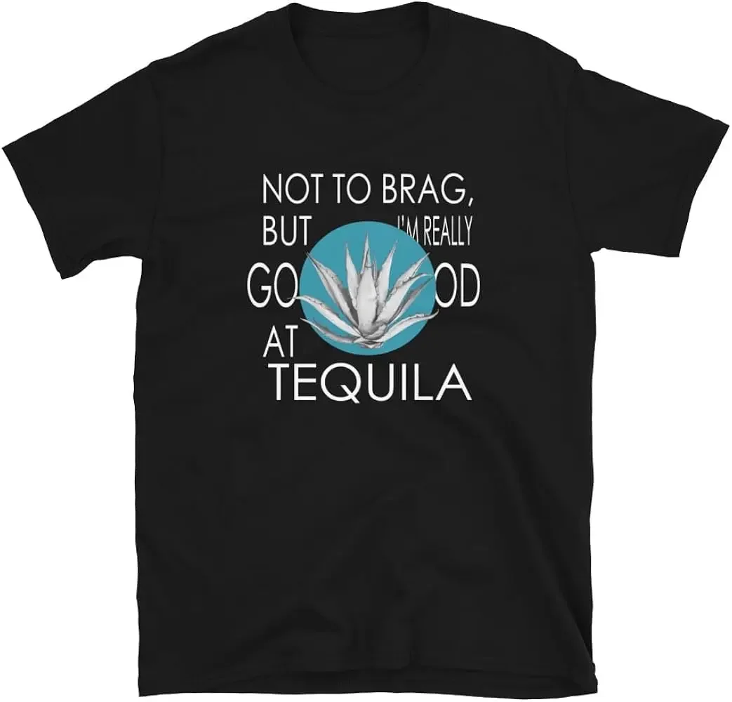 Not to Brag But Im Really Good at Tequila Tequila Lover Gift Y2K tops Unisex Summer Short Sleeve