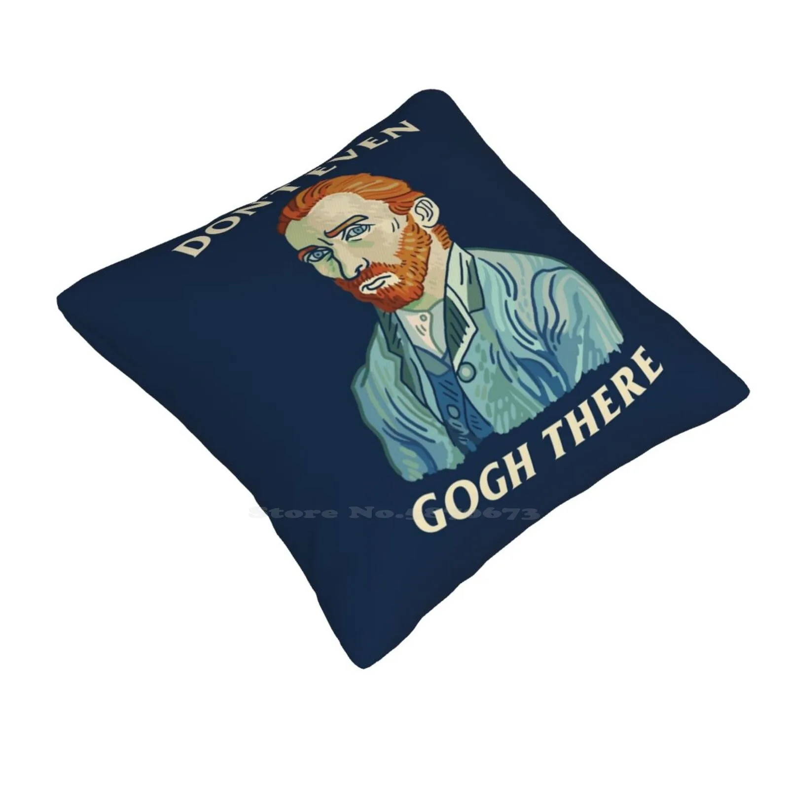 Don'T Even Gogh There Funny Cute Decor Square Pillowcase Dont Even Gogh There Vincent Van Gogh Painter Artist Dont Even Go