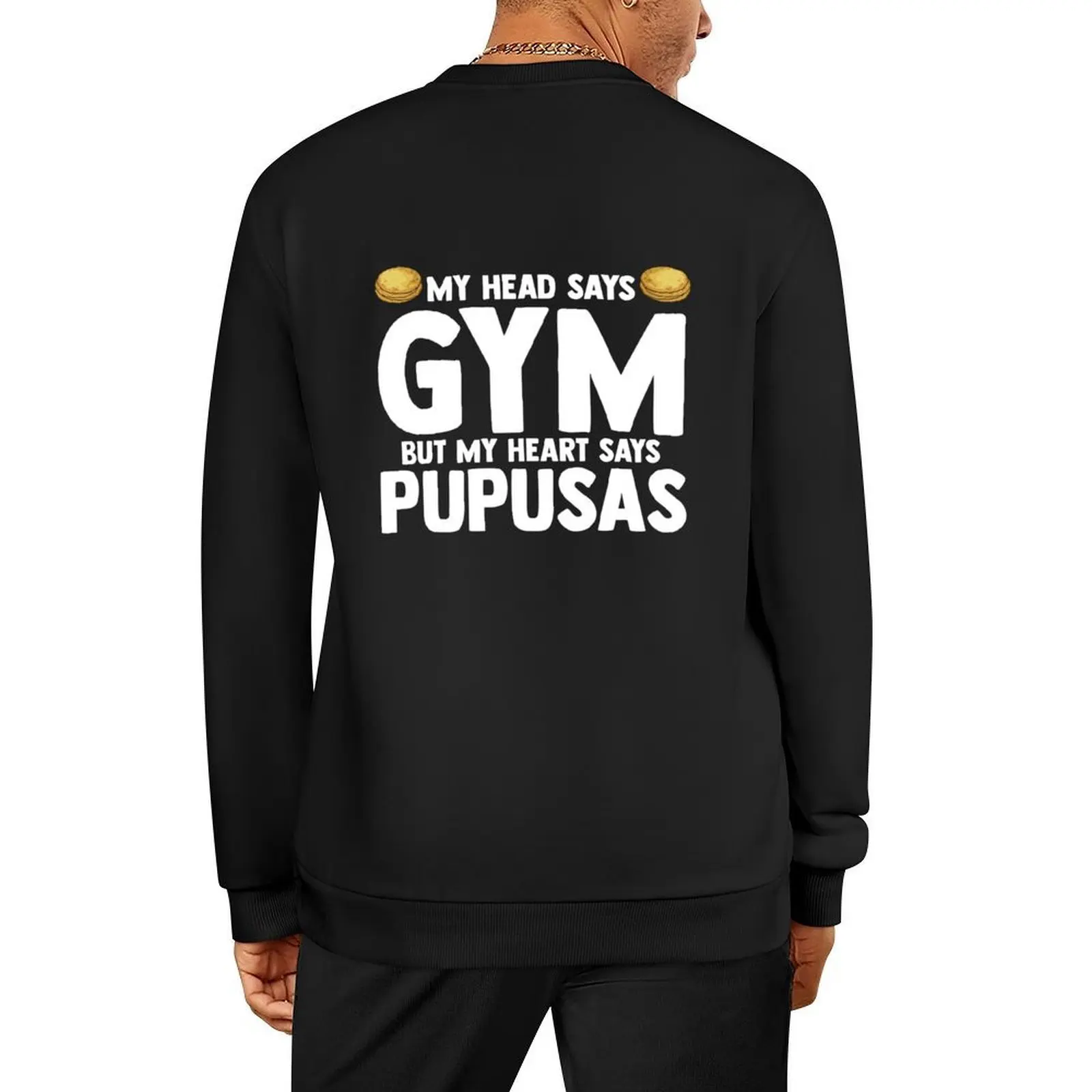 

My Head Says Gym But My Heart Says Pupusas El Salvador Pullover men's clothing men's sweat-shirt pullover