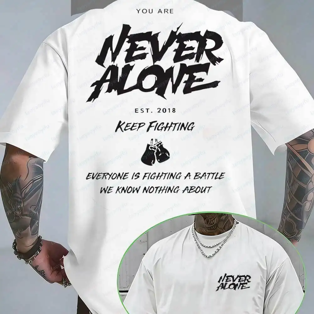 Never Alone Keep Fighting Graphic T-Shirt Motivational Boxing Inspirational Quote Casual Cotton Tops for Men Mental Health Gift
