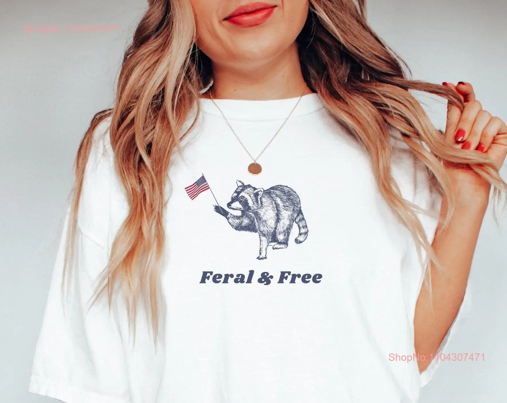 Feral and Free Raccoon T Shirt Funny 4th of July Unhinged Ironic Silly Trash Panda Meme s Merica long or short sleeves