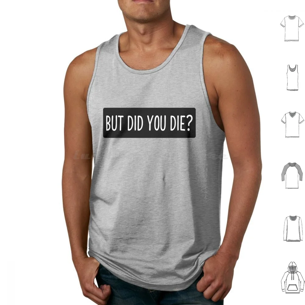 But Did You Die-Cool Motorcycle Or Funny Helmet Stickers And Bikers Gifts Tank Tops Vest Sleeveless Adrenalin Adrenaline Funny