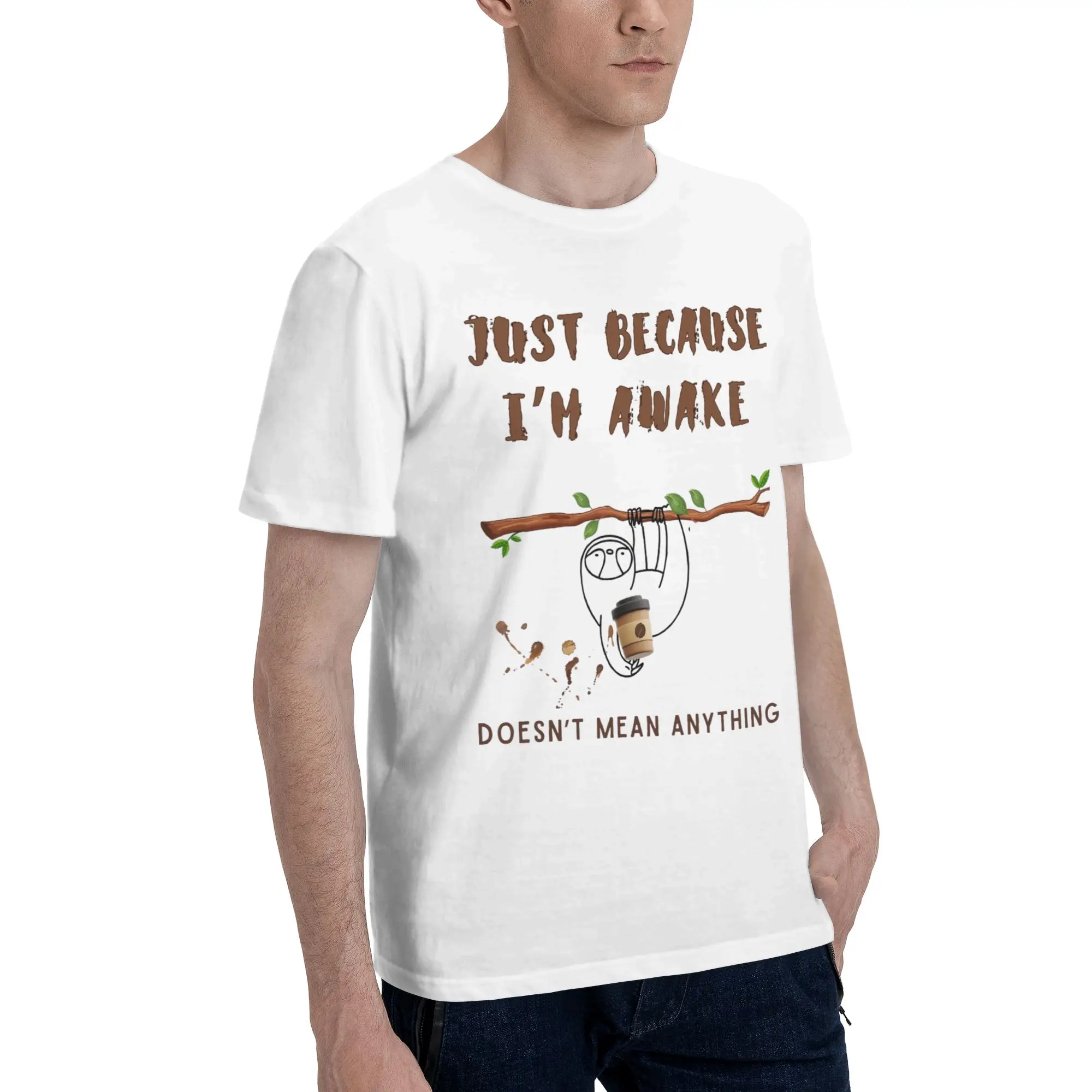Men Women New Arrival Just Because I'm Awake Funny Quote  T Shirt Tee 100% Cotton  T-shirts Clothing