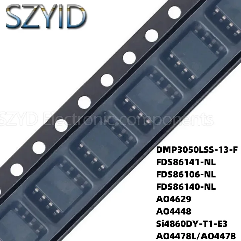 100PCS SOP8 DMP3050LSS-13-F FDS86141-NL FDS86106-NL FDS86140-NL AO4629 AO4448 Si4860DY-T1-E3 AO4478L/AO4478