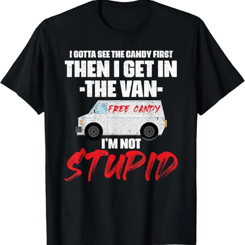 I Gotta See The Candy First Then Get In Van