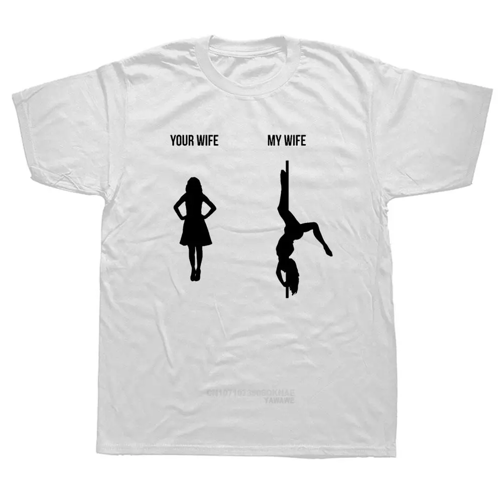 Your Wife My Wife Pole Dance Poledance Dancer Printed T-shirt Summer Fashion Cool Loose Breathable Unisex Tops Tee Ropa Mujer