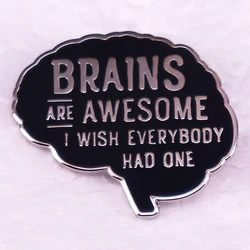 Brains Are Awesome I Wish Everybody Had One Badge Funny Enamel Pin Denim Jackets Clothing Brooch Jewelry Decorate