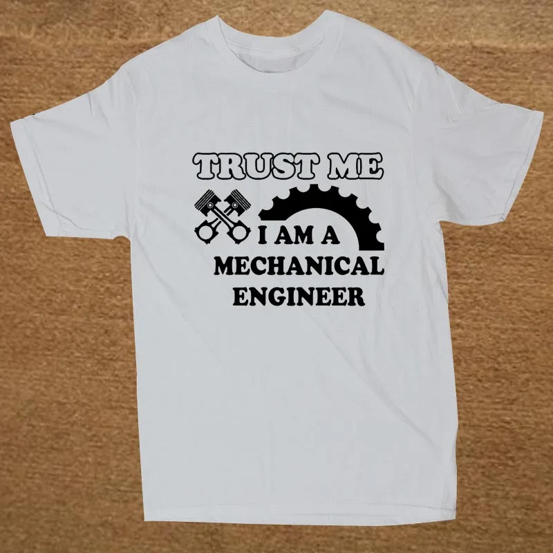 Trust Me I Am A Mechanical Engineer. Personalised Mechanic T Shirt. Short Sleeve 100% Cotton Casual T-shirt Loose Top Size S-3XL